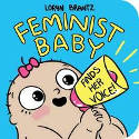 Cover image of book Feminist Baby Finds Her Voice! (Board Book) by Loryn Brantz