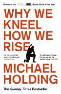 Cover image of book Why We Kneel, How We Rise by Michael Holding