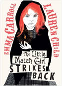 Cover image of book The Little Match Girl Strikes Back by Emma Carroll, illustrated by Lauren Child