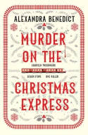 Cover image of book Murder On The Christmas Express by Alexandra Benedict 