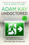 Cover image of book Undoctored: The Story of a Medic Who Ran Out of Patients by Adam Kay 