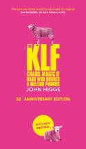 Cover image of book The KLF: Chaos, Magic and the Band who Burned a Million Pounds (10th Anniversary Edition) by John Higgs 