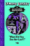 Cover image of book All the Wrong Questions: "When Did You See Her Last?" by Lemony Snicket