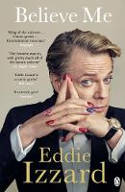 Cover image of book Believe Me: A Memoir of Love, Death and Jazz Chickens by Eddie Izzard 
