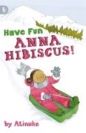 Cover image of book Have Fun, Anna Hibiscus! by Atinuke, illustrated by Lauren Tobia 
