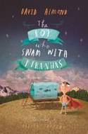 Cover image of book The Boy Who Swam with Piranhas by David Almond, illustrated by Oliver Jeffers