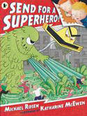 Cover image of book Send for a Superhero! by Michael Rosen, illustrated By Katharine McEwen