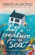 Cover image of book Half a Creature from the Sea: A Life in Stories by David Almond, illustrated By Eleanor Taylor