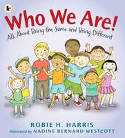 Who We Are! by Robie H. Harris, illustrated by Nadine Bernard Wes