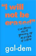 Cover image of book "I Will Not Be Erased": Our Stories About Growing Up as People of Colour by gal-dem