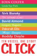 Click: Ten Voices, One Story by Colfer, Park, Ozeki, Hornby, Wynne-Jones, Almond, 