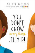 Cover image of book You Don't Know Everything, Jilly P! by Alex Gino 