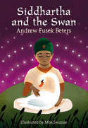 Cover image of book Siddhartha and the Swan by Andrew Fusek Peters, illustrated by Miss Swanne 