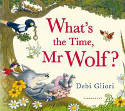 Cover image of book What's the Time, Mr Wolf? by Debi Gliori 