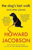 Cover image of book The Dog's Last Walk (and Other Pieces) by Howard Jacobson 