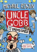 Cover image of book Uncle Gobb and the Dread Shed by Michael Rosen, illustrated by Neal Layton