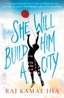 Cover image of book She Will Build Him a City by Raj Kamal Jha