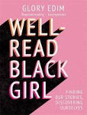 Cover image of book Well-Read Black Girl: Finding Our Stories, Discovering Ourselves by Glory Edim