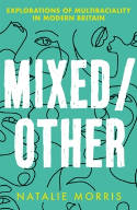 Cover image of book Mixed/Other: Explorations of Multiraciality in Modern Britain by Natalie Morris 