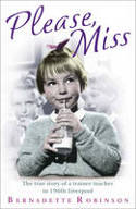 Please, Miss: The True Story of a Trainee Teacher in 1960s Liverpool by Bernadette Robinson