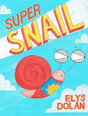 Cover image of book Super Snail by Elys Dolan