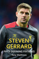 Cover image of book Steven Gerrard: Fifty Defining Fixtures by Tony Matthews