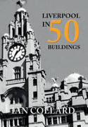 Cover image of book Liverpool in 50 Buildings by Ian Collard 