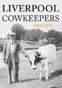 Cover image of book Liverpool Cowkeepers by Dave Joy 