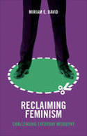 Cover image of book Reclaiming Feminism: Challenging Everyday Misogyny by Miriam E. David