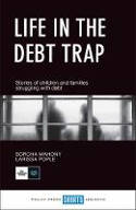 Cover image of book Life in the Debt Trap: Stories of Children and Families Struggling with Debt by Sorcha Mahony and Larissa Pople