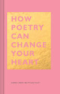 Cover image of book How Poetry Can Change Your Heart by Andrea Gibson and Megan Falley