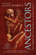 Cover image of book Ancestors: A Prehistory of Britain in Seven Burials by Alice Roberts