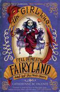 Cover image of book The Girl Who Fell Beneath Fairyland and Led the Revels There by Catherynne M. Valente