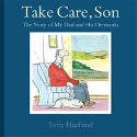 Take Care, Son: The Story of My Dad and His Dementia by Tony Husband