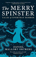 Cover image of book The Merry Spinster: Tales of Everyday Horror by Daniel Mallory Ortberg