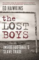 Cover image of book The Lost Boys: Inside Football's Slave Trade by Ed Hawkins 