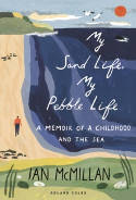 Cover image of book My Sand Life, My Pebble Life: A Memoir of a Childhood and the Sea by Ian McMillan
