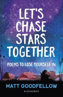 Cover image of book Let's Chase Stars Together: Poems to Lose Yourself In by Matt Goodfellow 