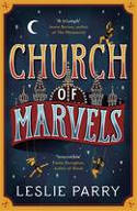 Cover image of book Church of Marvels by Leslie Parry
