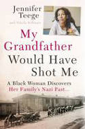 Cover image of book My Grandfather Would Have Shot Me: A Black Woman Discovers Her Family