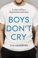 Cover image of book Boys Don't Cry: A Story of Love, Depression and Men by Tim Grayburn 