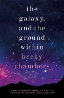 Cover image of book The Galaxy, and the Ground Within by Becky Chambers