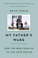 Cover image of book My Father's Wake: How the Irish Teach Us to Live, Love and Die by Kevin Toolis 