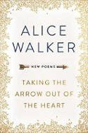 Cover image of book Taking the Arrow out of the Heart by Alice Walker