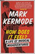 Cover image of book How Does It Feel? A Life of Musical Misadventures by Mark Kermode