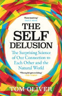Cover image of book The Self Delusion: The Surprising Science of Our Connection to Each Other and the Natural World by Tom Oliver