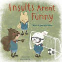 Cover image of book Insults Aren't Funny: What to Do About Verbal Bullying by Amanda F.  Doering and Simone Shin 