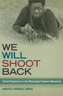 Cover image of book We Will Shoot Back: Armed Resistance in the Mississippi Freedom Movement by Akinyele Omowale Umoja