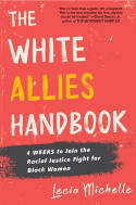 Cover image of book The White Allies Handbook: 4 Weeks to Join the Racial Justice Fight for Black Women by Lecia Michelle 