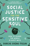 Cover image of book Social Justice for the Sensitive Soul: How to Change the World in Quiet Ways by Dorcas Cheng-Tozun 